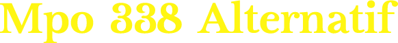Mpo 338 Alternatif